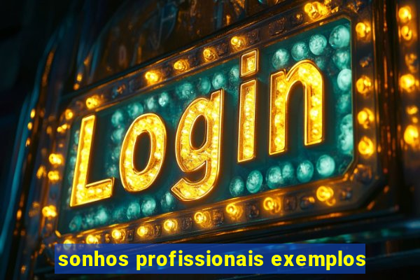 sonhos profissionais exemplos